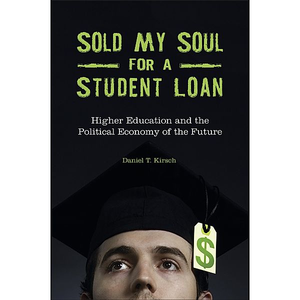 Sold My Soul for a Student Loan, Daniel T. Kirsch