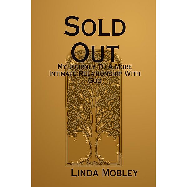 Sold Out: My Journey to a More Intimate Relationship with God, Linda Mobley