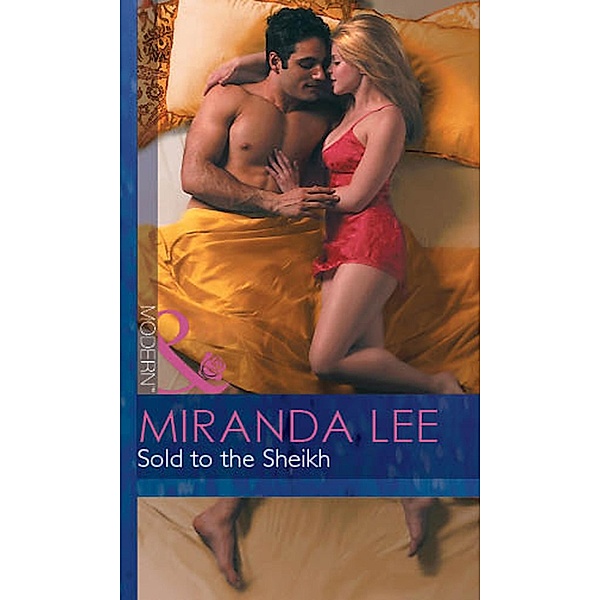 Sold To The Sheikh (Mills & Boon Modern) (Three Rich Men, Book 2) / Mills & Boon Modern, Miranda Lee