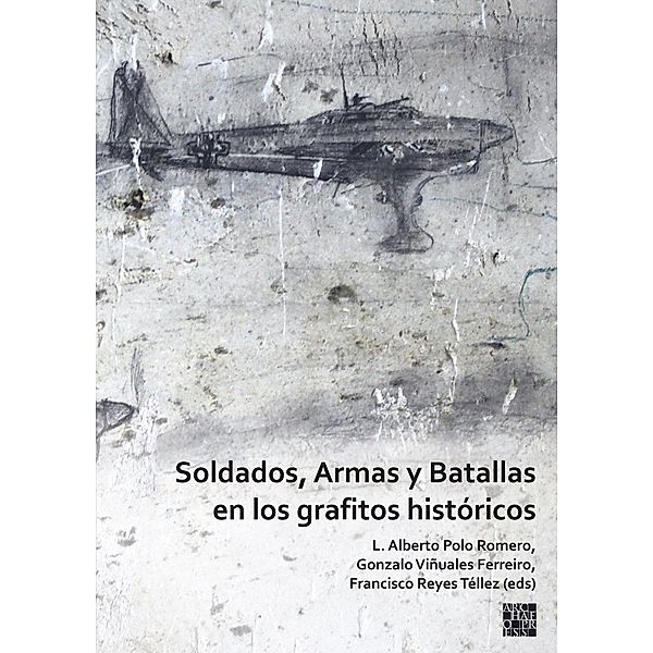 Soldados, Armas y Batallas en los grafitos históricos