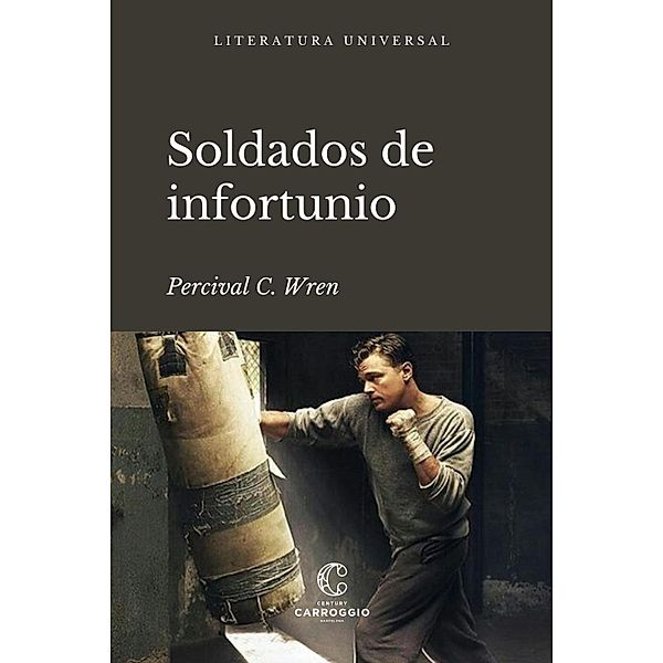 Soldados de infortunio / Literatura universal, Percival C. Wren