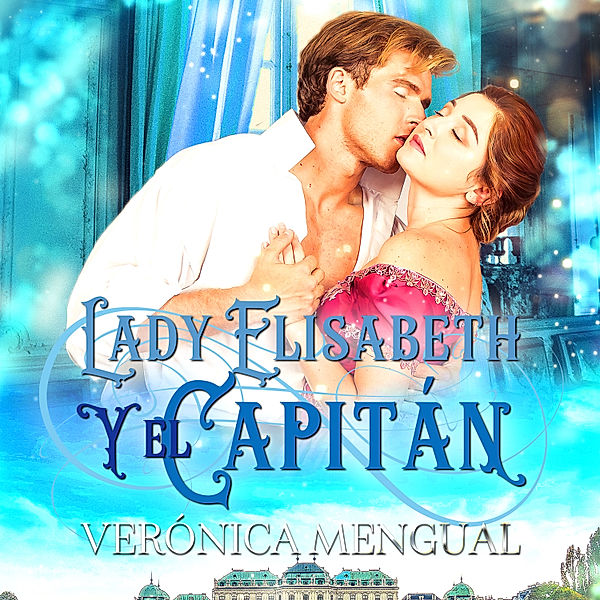 Soldados en la batalla del amor - 3 - Lady Elisabeth y el capitán, Verónica Mengual