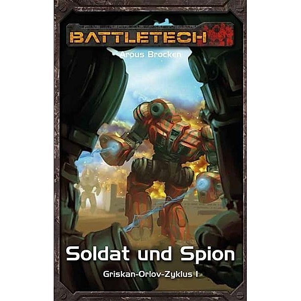 Soldat und Spion - Griskan Orlov 1 / BattleTech Bd.32, Arous Brocken