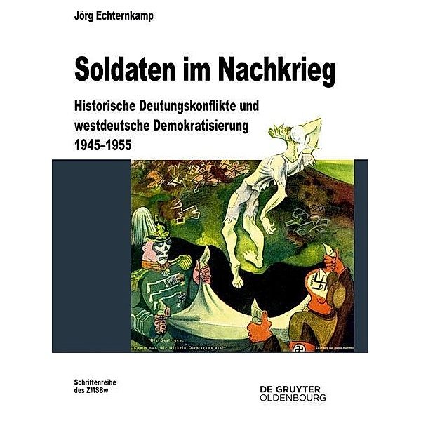 Soldaten im Nachkrieg / Beiträge zur Militärgeschichte Bd.76, Jörg Echternkamp