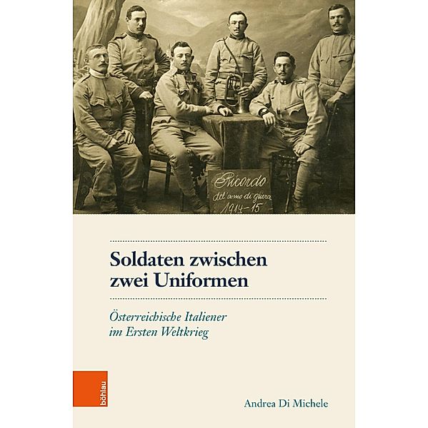 Soldaten zwischen zwei Uniformen / Schriftenreihe des Österreichischen Historischen Instituts in Rom, Andrea Di Di Michele