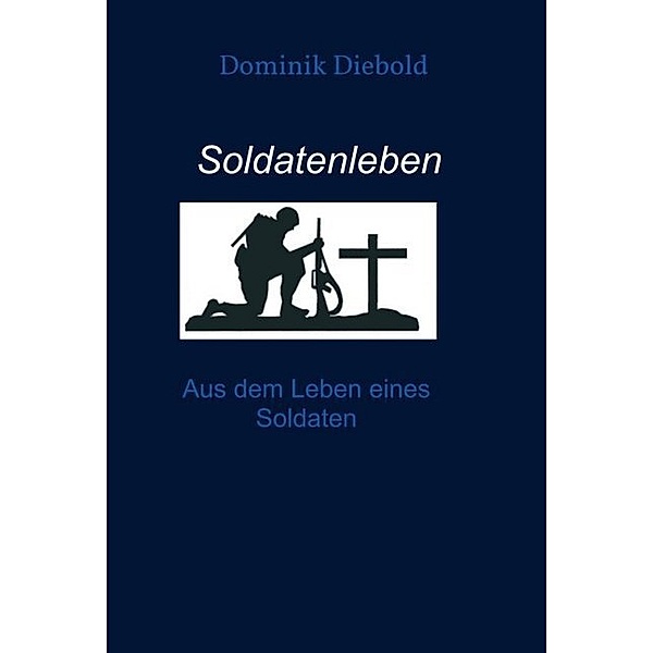 Soldatenleben, Dominik Diebold