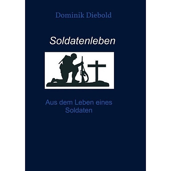 Soldatenleben, Dominik Diebold
