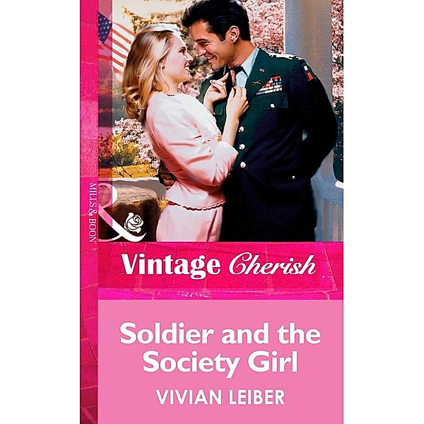 Soldier And The Society Girl (Mills & Boon Vintage Cherish) / Mills & Boon Vintage Cherish, Vivian Leiber
