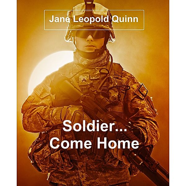 Soldier, Come Home, Jane Leopold Quinn