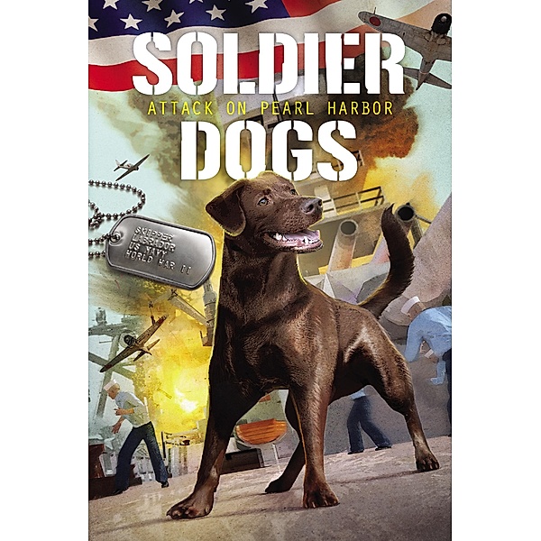 Soldier Dogs #2: Attack on Pearl Harbor / Soldier Dogs Bd.2, Marcus Sutter