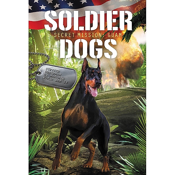Soldier Dogs #3: Secret Mission: Guam / Soldier Dogs Bd.3, Marcus Sutter