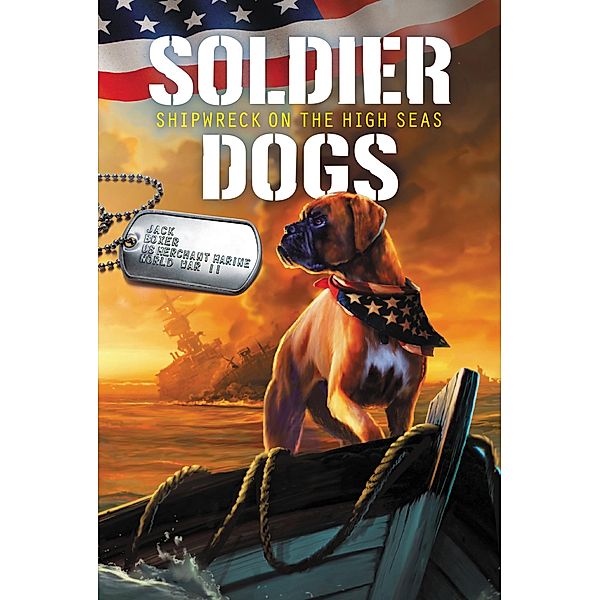 Soldier Dogs #7: Shipwreck on the High Seas / Soldier Dogs Bd.7, Marcus Sutter