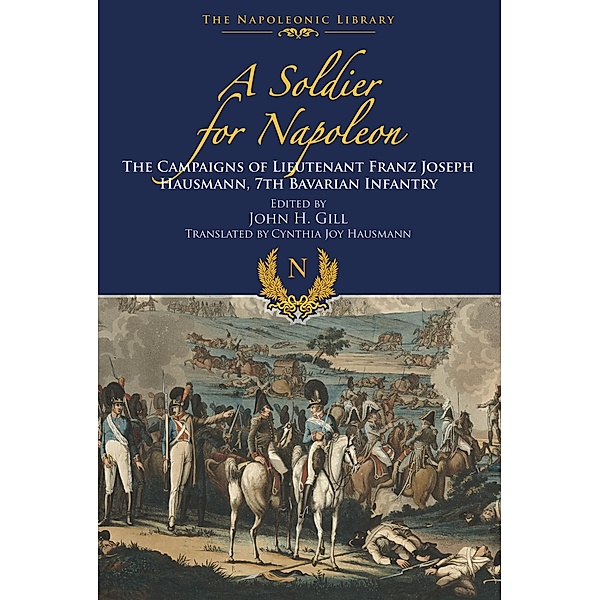 Soldier for Napoleon, John H Gill