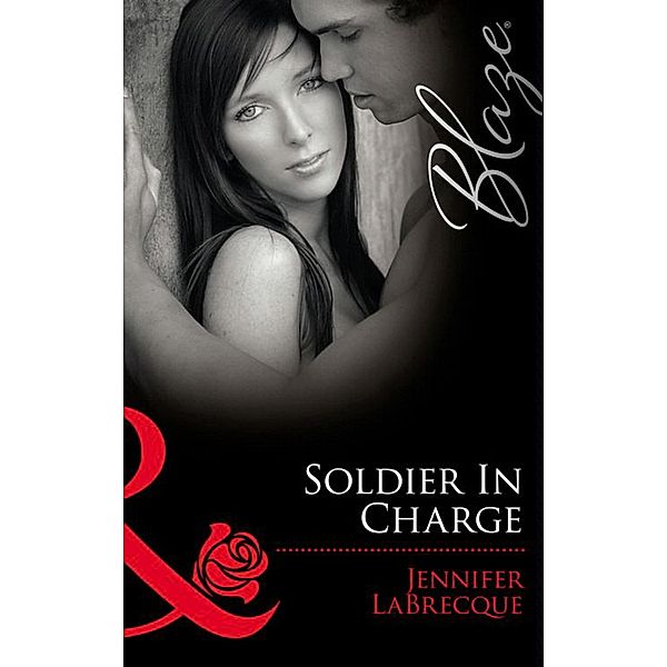 Soldier In Charge: Ripped! (Uniformly Hot!) / Triple Threat (Uniformly Hot!) (Mills & Boon Blaze), Jennifer Labrecque