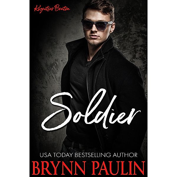 Soldier (Kuznetsov Bratva, #2) / Kuznetsov Bratva, Brynn Paulin