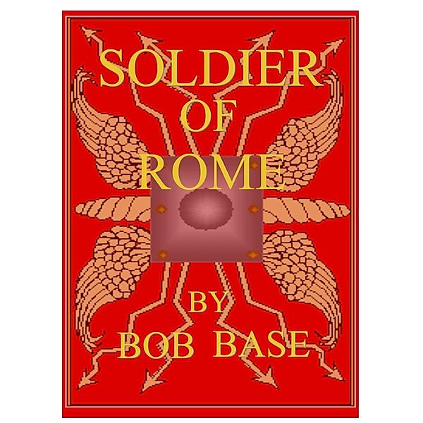 Soldier of Rome, Bob Base