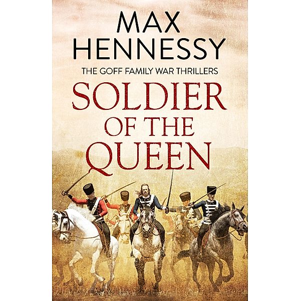 Soldier of the Queen / The Goff Family War Thrillers Bd.1, Max Hennessy