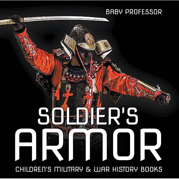 Soldier's Armor | Children's Military & War History Books / Baby Professor, Baby