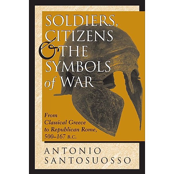 Soldiers, Citizens, And The Symbols Of War, Antonio Santosuosso