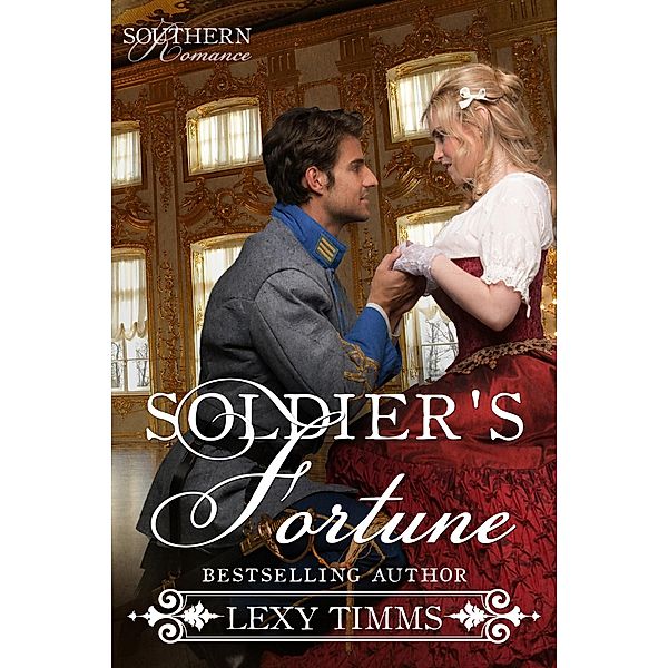 Soldier's Fortune (Southern Romance Series, #4) / Southern Romance Series, Lexy Timms