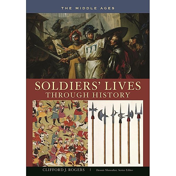 Soldiers' Lives through History - The Middle Ages, Clifford J. Rogers