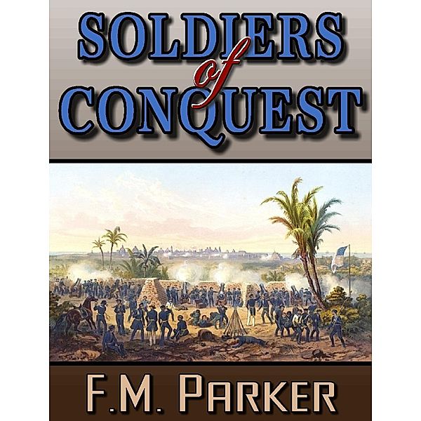 Soldiers of Conquest, F. M. Parker