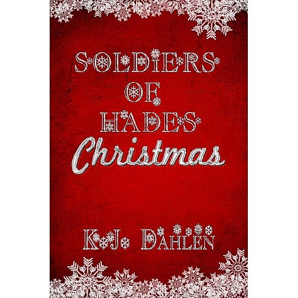 Soldiers Of Hades Christmas (Soldiers Of Hades MC) / Soldiers Of Hades MC, Kj Dahlen