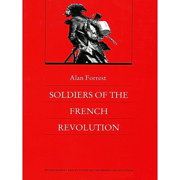 Soldiers of the French Revolution / Bicentennial reflections on the French Revolution, Forrest Alan Forrest