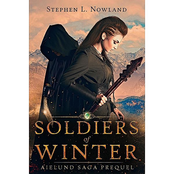 Soldiers of Winter (The Aielund Saga, #0) / The Aielund Saga, Stephen L. Nowland
