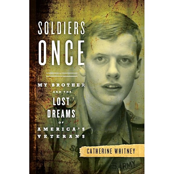 Soldiers Once, Catherine Whitney