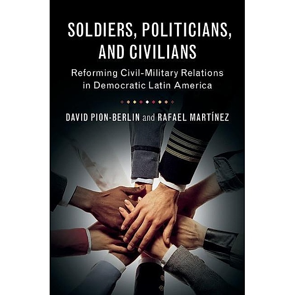 Soldiers, Politicians, and Civilians, David Pion-Berlin