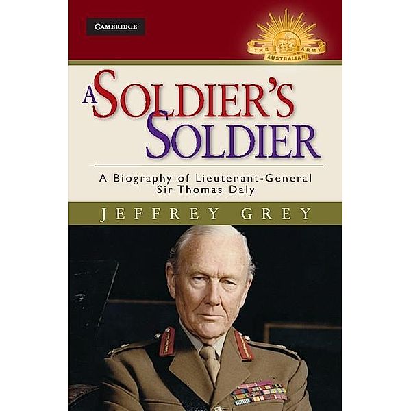 Soldier's Soldier / Australian Army History Series, Jeffrey Grey