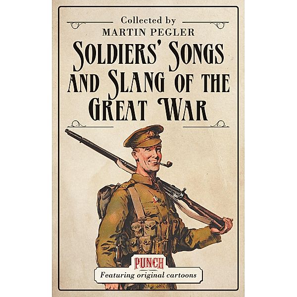 Soldiers' Songs and Slang of the Great War, Martin Pegler