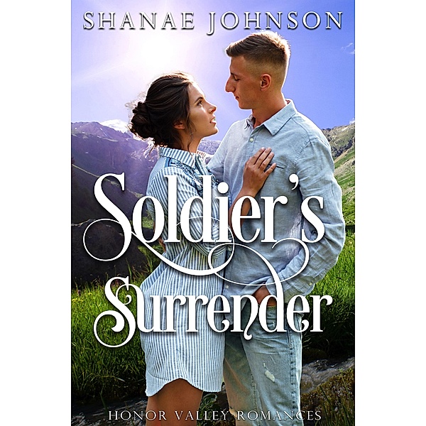 Soldier's Surrender (Honor Valley Romances, #1) / Honor Valley Romances, Shanae Johnson