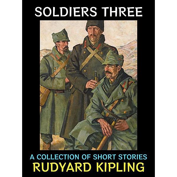 Soldiers Three / Rudyard Kipling Collection Bd.7, Rudyard Kipling