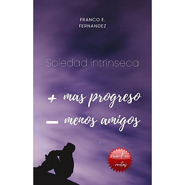 Soledad Intriseca, Mas Progreso Menos Amigos, Franco Ezequiel Fernandez