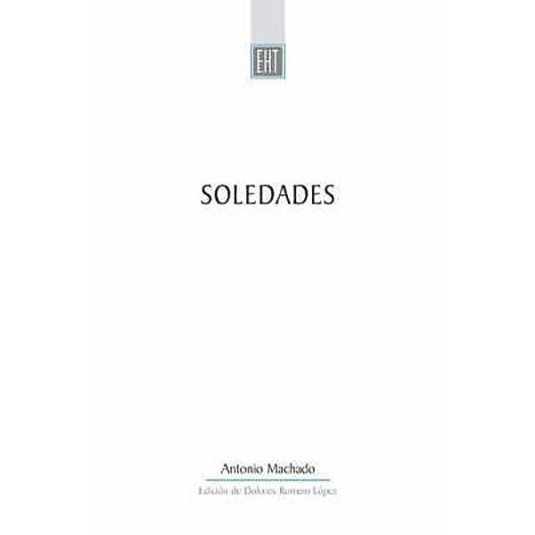 Soledades / Exeter Hispanic Texts, Antonio Machado