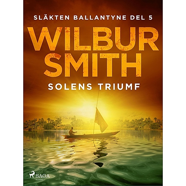 Solens triumf / Släkten Ballantyne Bd.5, Wilbur Smith