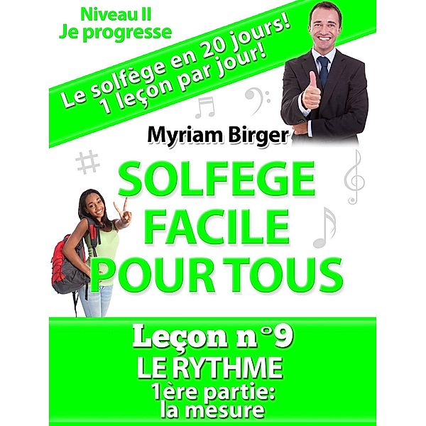 Solfège Facile Pour Tous ou Comment Apprendre Le Solfège en 20 Jours ! - Leçon N°9 / Solfège Facile Pour Tous, Myriam Birger