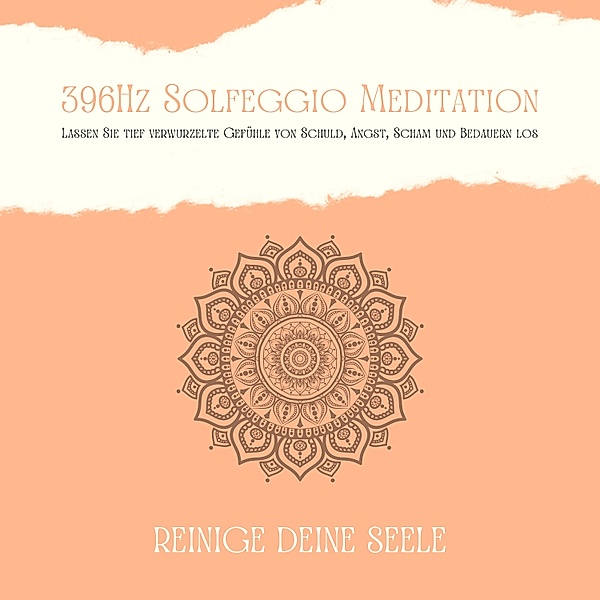 Solfeggio Meditation - 2 - 396Hz Solfeggio Meditation: Lassen Sie tiefverwurzelte Gefühle von Schuld, Angst, Scham und Bedauern los, Patrick Lynen