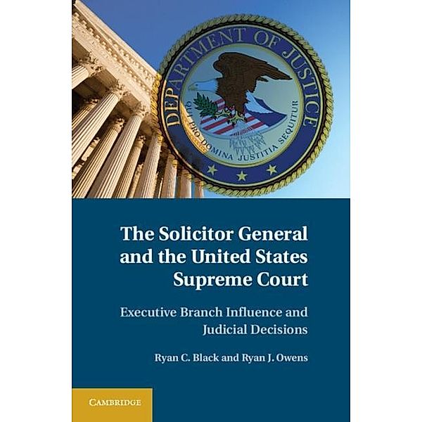 Solicitor General and the United States Supreme Court, Ryan C. Black