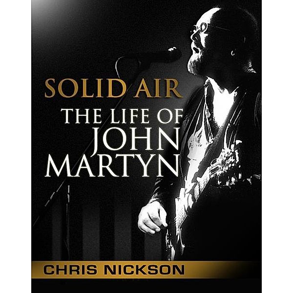 Solid Air: The Life of John Martyn / Creative Content, Chris Nickson