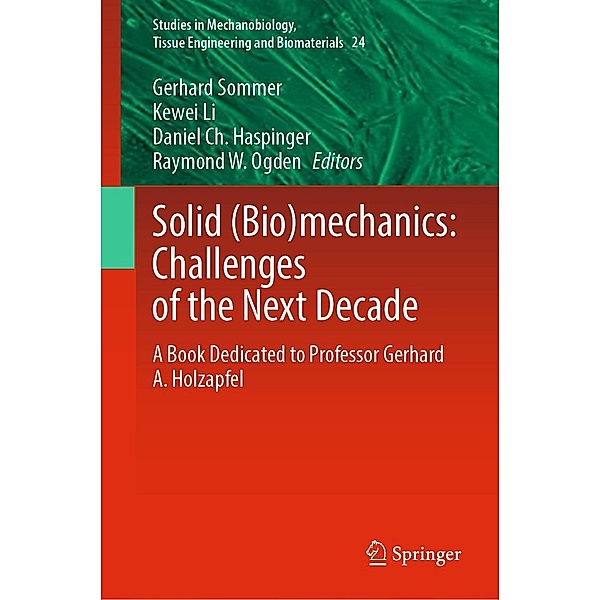 Solid (Bio)mechanics: Challenges of the Next Decade / Studies in Mechanobiology, Tissue Engineering and Biomaterials Bd.24