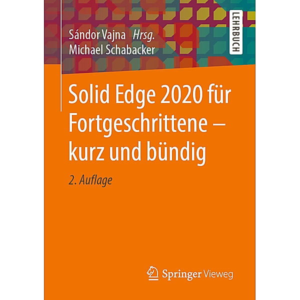 Solid Edge 2020 für Fortgeschrittene - kurz und bündig, Michael Schabacker