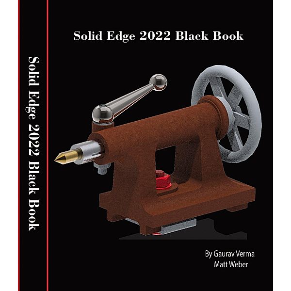 Solid Edge 2022 Black Book, Gaurav Verma, Matt Weber