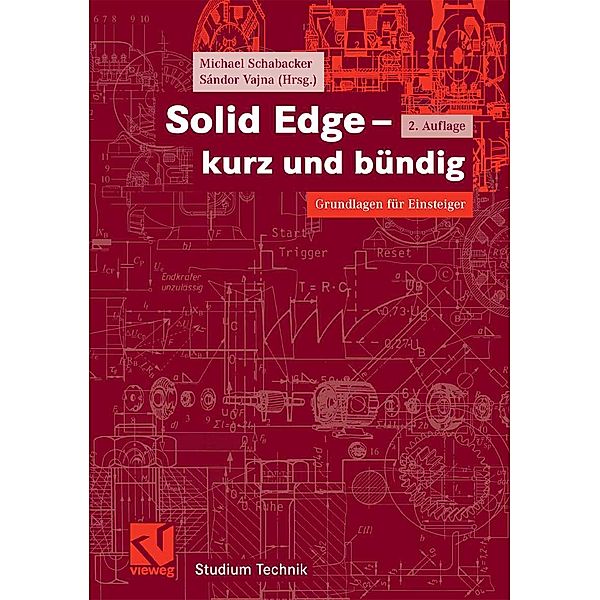 Solid Edge - kurz und bündig / Studium Technik, Michael Schabacker