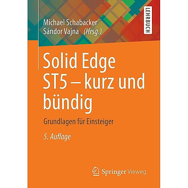Solid Edge ST5 - kurz und bündig, Michael Schabacker
