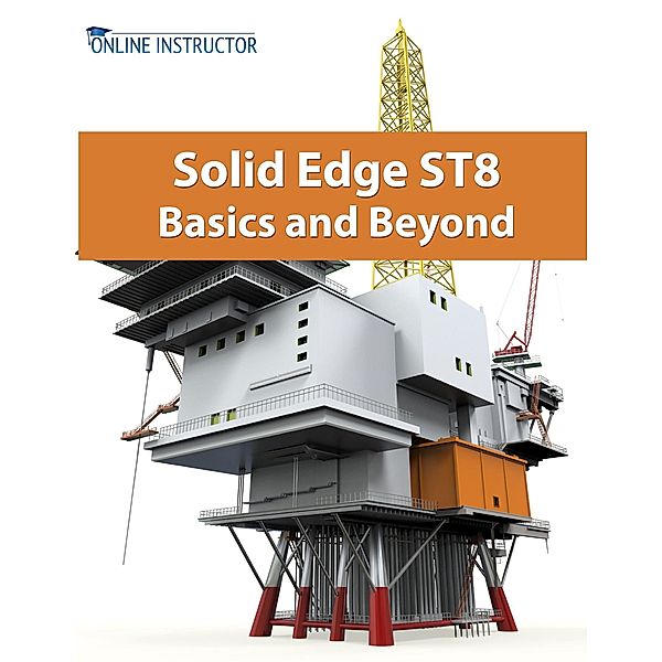 Solid Edge ST8 Basics and Beyond, Online Instructor