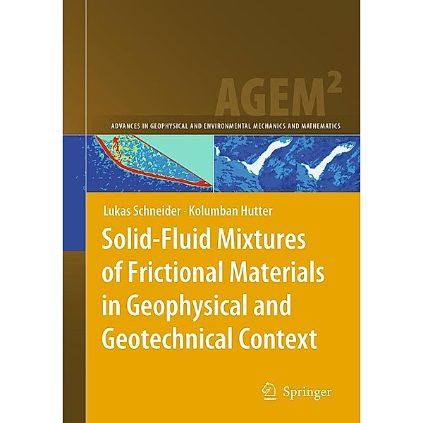 Solid-Fluid Mixtures of Frictional Materials in Geophysical and Geotechnical Context, Lukas Schneider, Kolumban Hutter