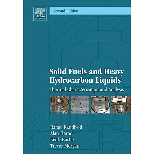 Solid Fuels and Heavy Hydrocarbon Liquids, Rafael Kandiyoti, Alan Herod, Keith D Bartle, Trevor J Morgan